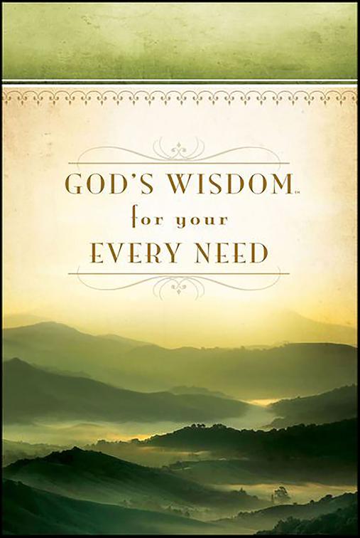 God&#x27;s Wisdom For Your Every Need