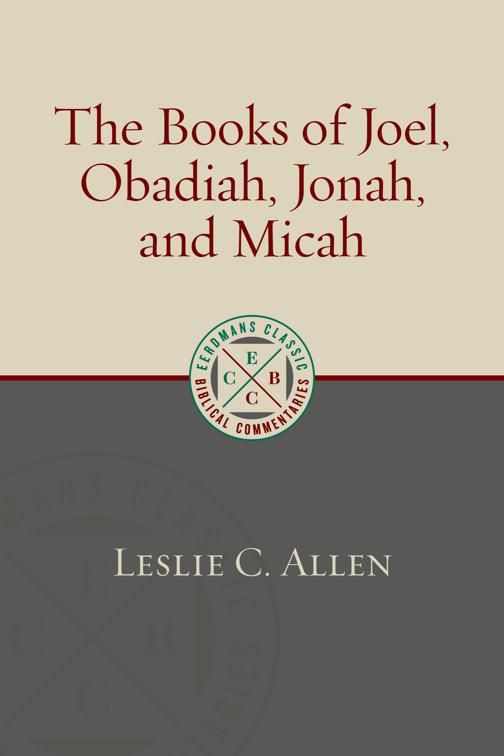 The Books of Joel, Obadiah, Jonah, and Micah, Eerdmans Classic Biblical Commentaries (ECBC)