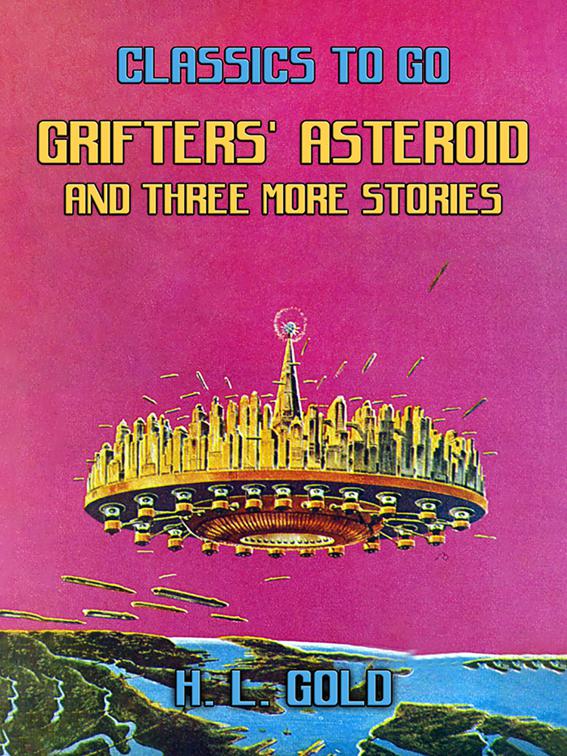 Grifters&#x27; Asteroid and three more stories, Classics To Go