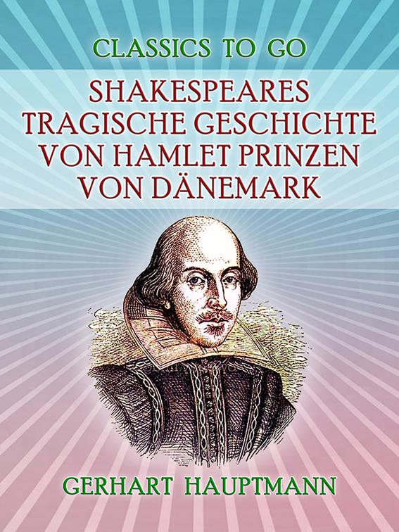Shakespeares tragische Geschichte von Hamlet Prinzen von Dänemark, Classics To Go