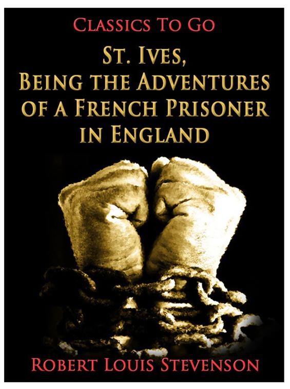 St. Ives, Being the Adventures of a French Prisoner in England, Classics To Go