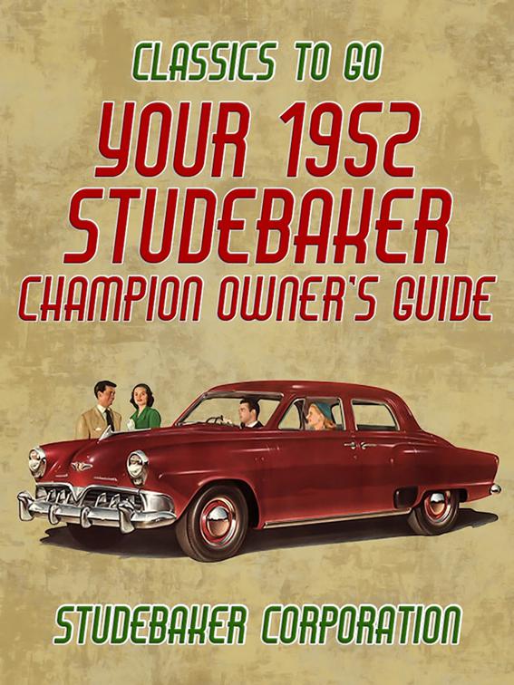 Your 1952 Studebaker Champion Owner&#x27;s Guide, Classics To Go