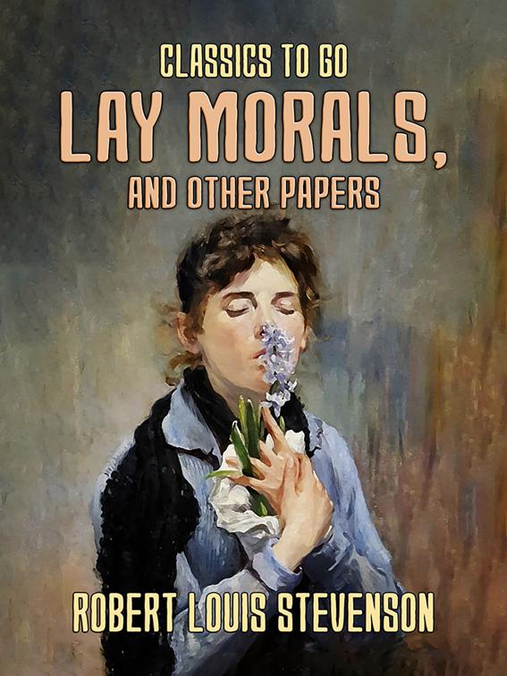 Lay Morals, and Other Papers, Classics To Go