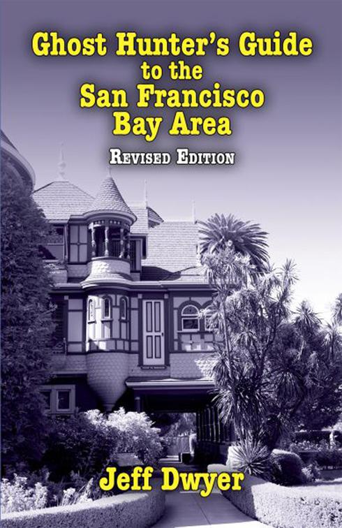 Ghost Hunter&#x27;s Guide to the San Francisco Bay Area, Ghost Hunter&#x27;s Guide