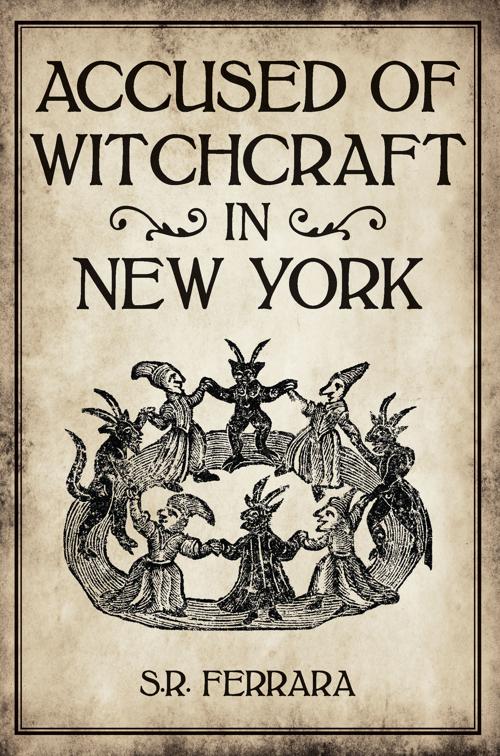 This image is the cover for the book Accused of Witchcraft in New York