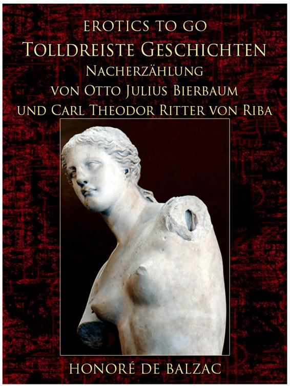 Tolldreiste Geschichten Nacherzählung von Otto Julius Bierbaum und Carl Theodor Ritter von Riba, Erotics To Go