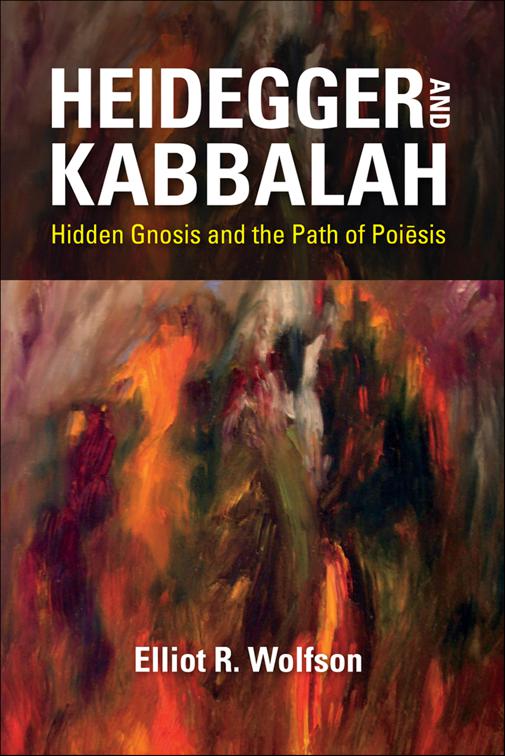 Heidegger and Kabbalah, New Jewish Philosophy and Thought