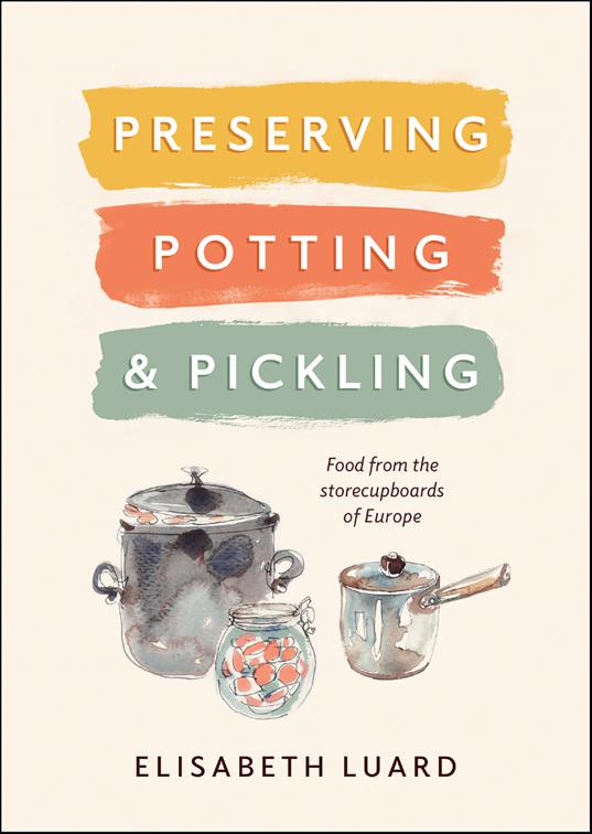 Preserving, Potting &amp; Pickling