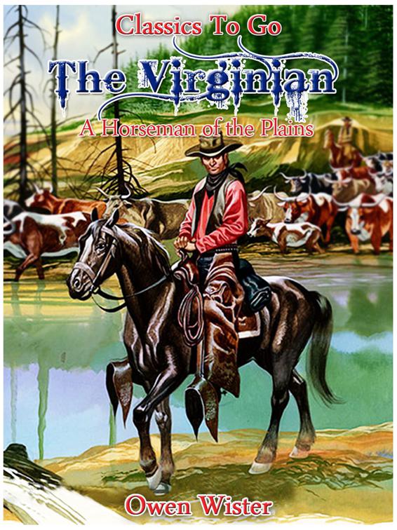 The Virginian, a Horseman of the Plains, Classics To Go