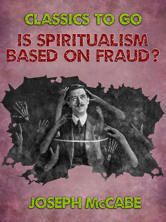 Is Spiritualism Based on Fraud?, Classics To Go