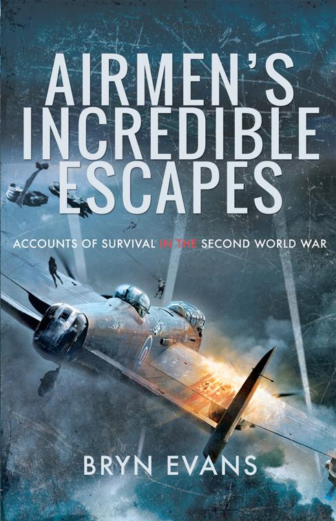 Airmen&#x27;s Incredible Escapes