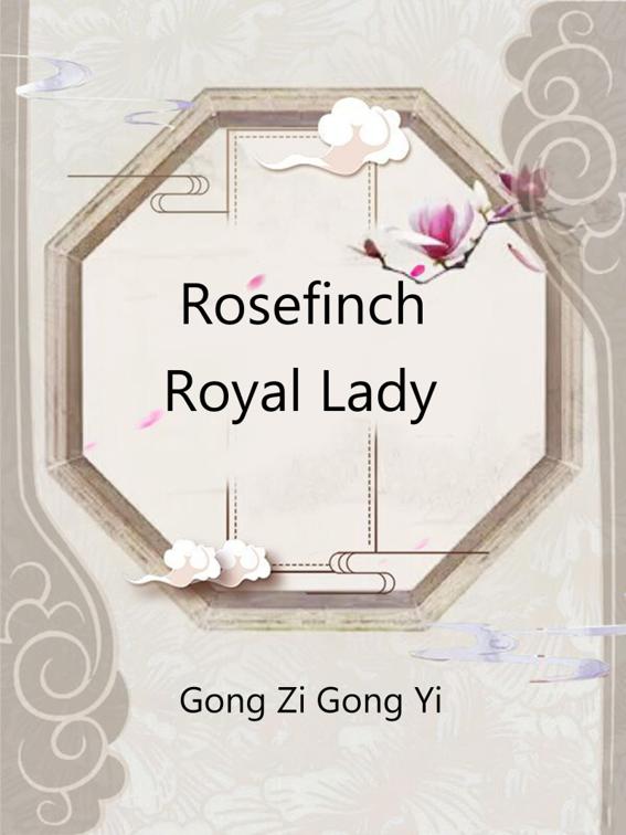 Rosefinch Royal Lady, Volume 1