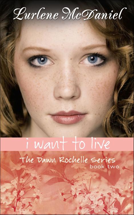 I Want to Live, The Dawn Rochelle Series