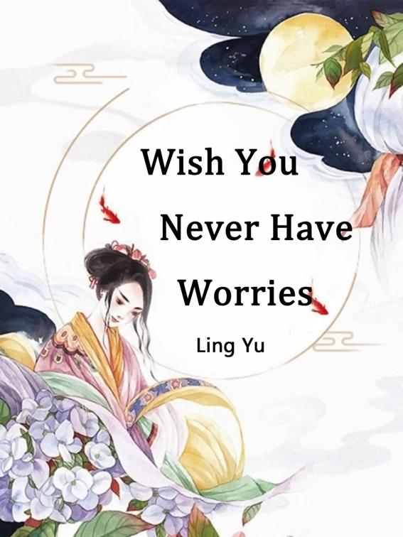 This image is the cover for the book Wish You Never Have Worries, Volume 3