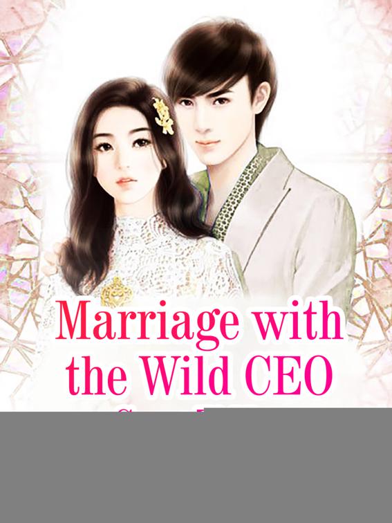 Marriage with the Wild CEO, Volume 5