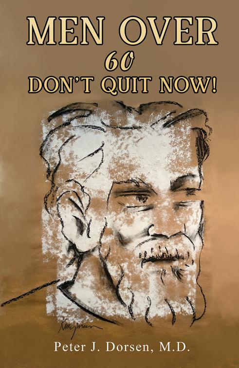 This image is the cover for the book Men Over 60: Don't Quit Now!