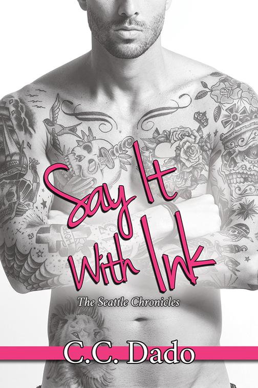 This image is the cover for the book Say It With Ink, The Seattle Chronicles