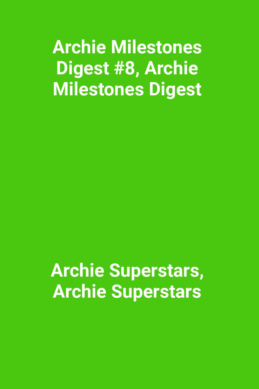 This image is the cover for the book Archie Milestones Digest #8, Archie Milestones Digest