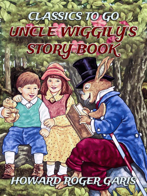 Uncle Wiggily&#x27;s Story Book, Classics To Go