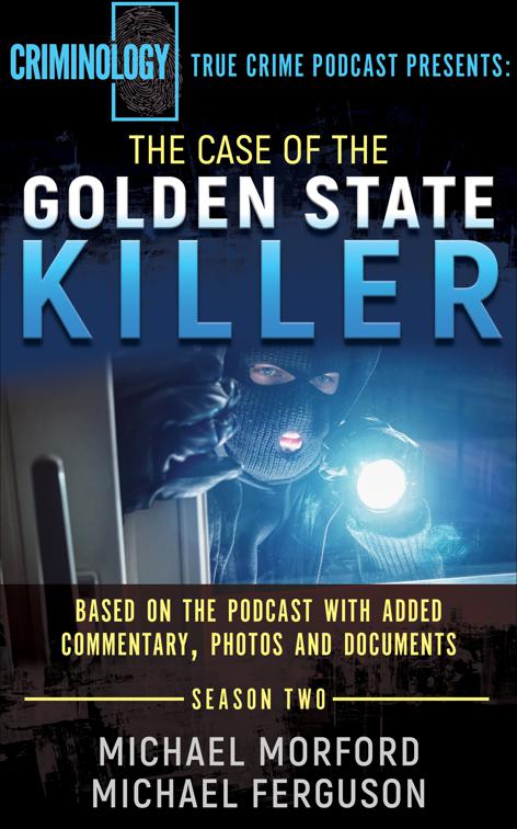 Case of the Golden State Killer, Criminology True Crime Podcast