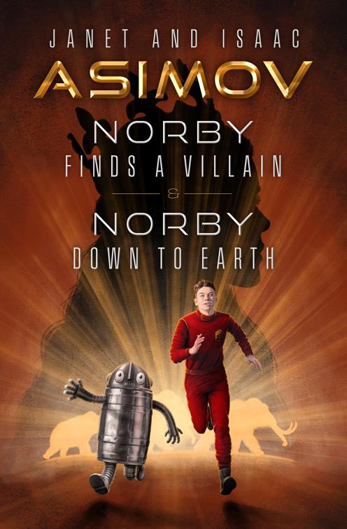 Norby Finds a Villain &amp; Norby Down to Earth, The Norby Chronicles