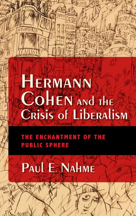 Hermann Cohen and the Crisis of Liberalism, New Jewish Philosophy and Thought