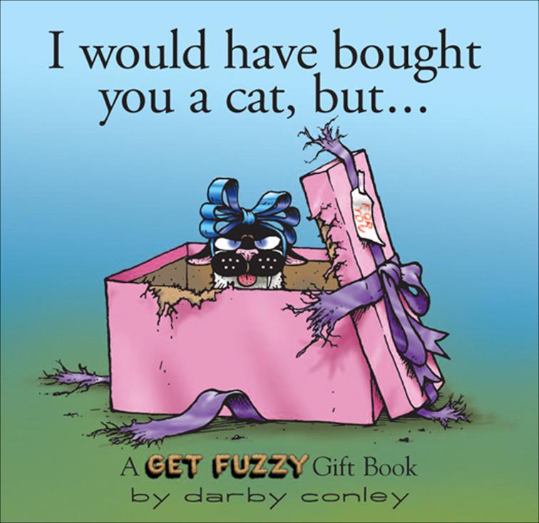 I Would Have Bought You a Cat, But. . ., Get Fuzzy