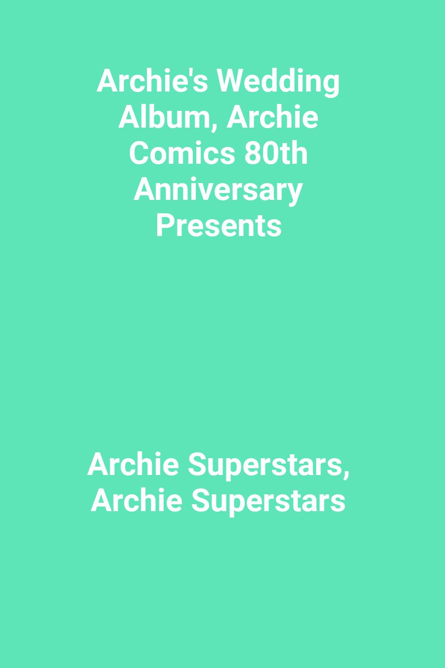 Archie&#x27;s Wedding Album, Archie Comics 80th Anniversary Presents