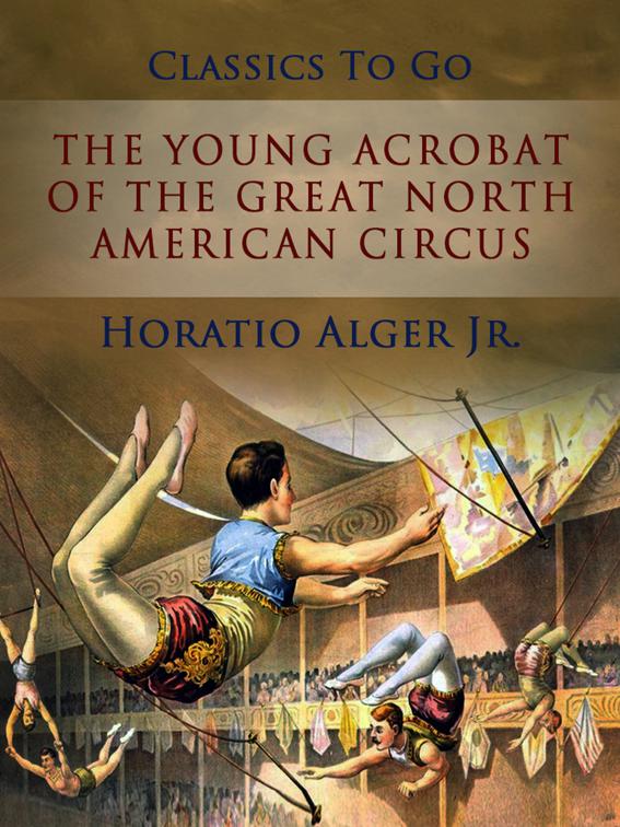The Young Acrobat of The Great North American Circus, Classics To Go