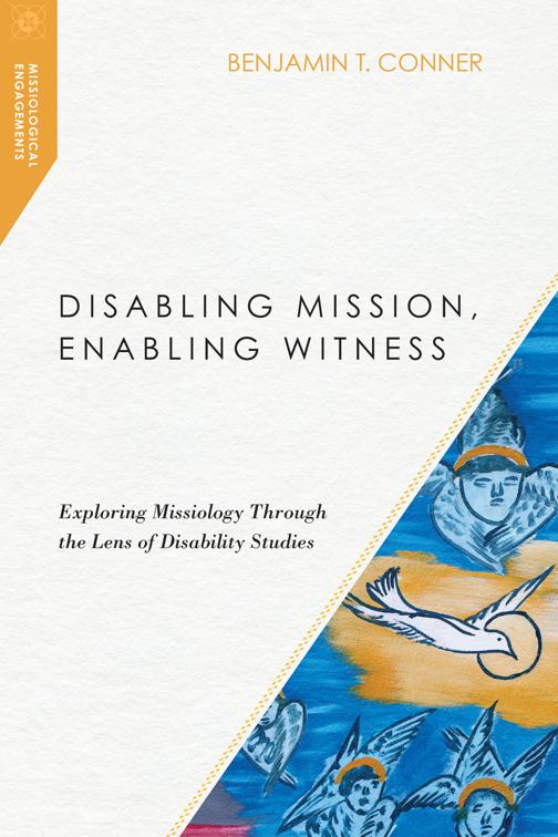 Disabling Mission, Enabling Witness, Missiological Engagements