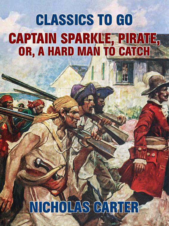 Captain Sparkle, Pirate; Or, A Hard Man to Catch, Classics To Go