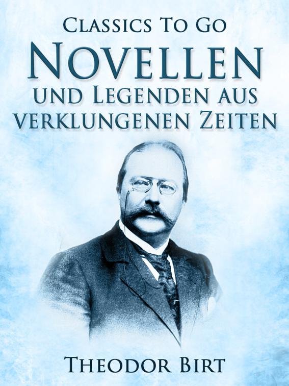 Novellen und Legenden aus verklungenen Zeiten, Classics To Go