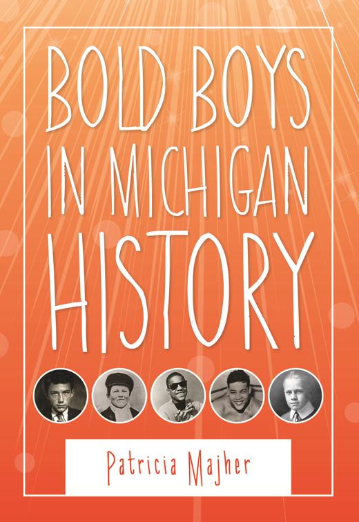 Bold Boys in Michigan History, Great Lakes Books