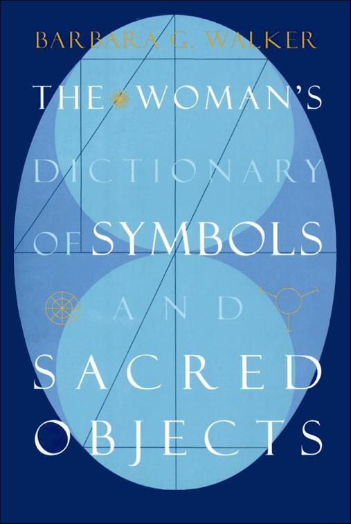 Woman&#x27;s Dictionary of Symbols and Sacred Objects