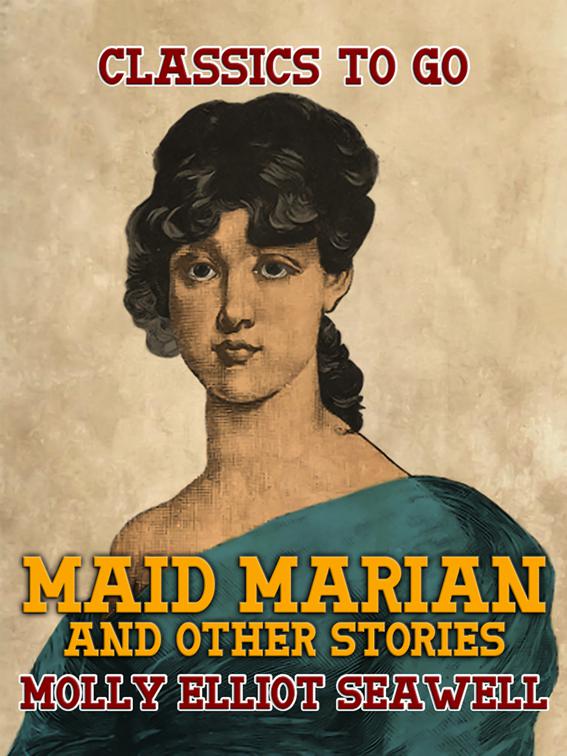 Maid Marian, and other stories, Classics To Go