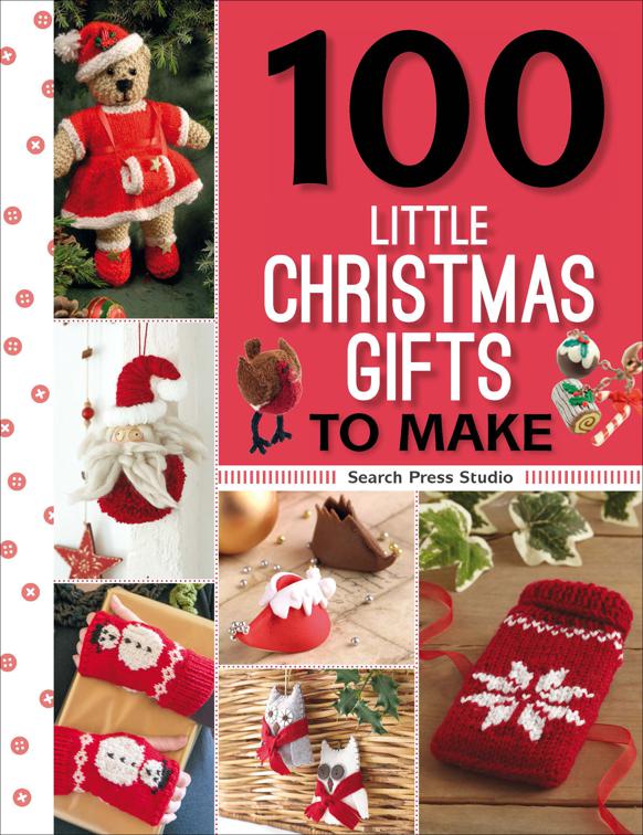 100 Little Christmas Gifts to Make, 100 Little Gifts to Make