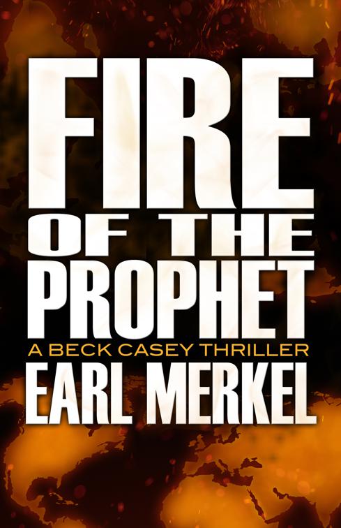Fire of the Prophet, The Beck Casey Thrillers