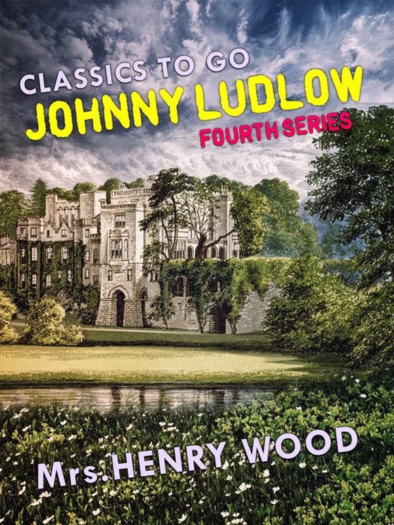 Johnny Ludlow, Fourth Series, Classics To Go
