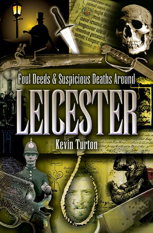 Foul Deeds &amp; Suspicious Deaths Around Leicester, Foul Deeds &amp; Suspicious Deaths