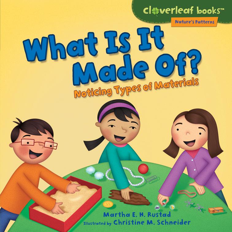 What Is It Made Of?, Cloverleaf Books ™—Nature&#x27;s Patterns