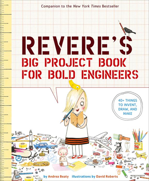 Rosie Revere&#x27;s Big Project Book for Bold Engineers, The Questioneers