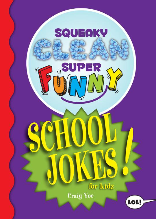 Squeaky Clean Super Funny School Jokes for Kidz, Squeaky Clean Super Funny