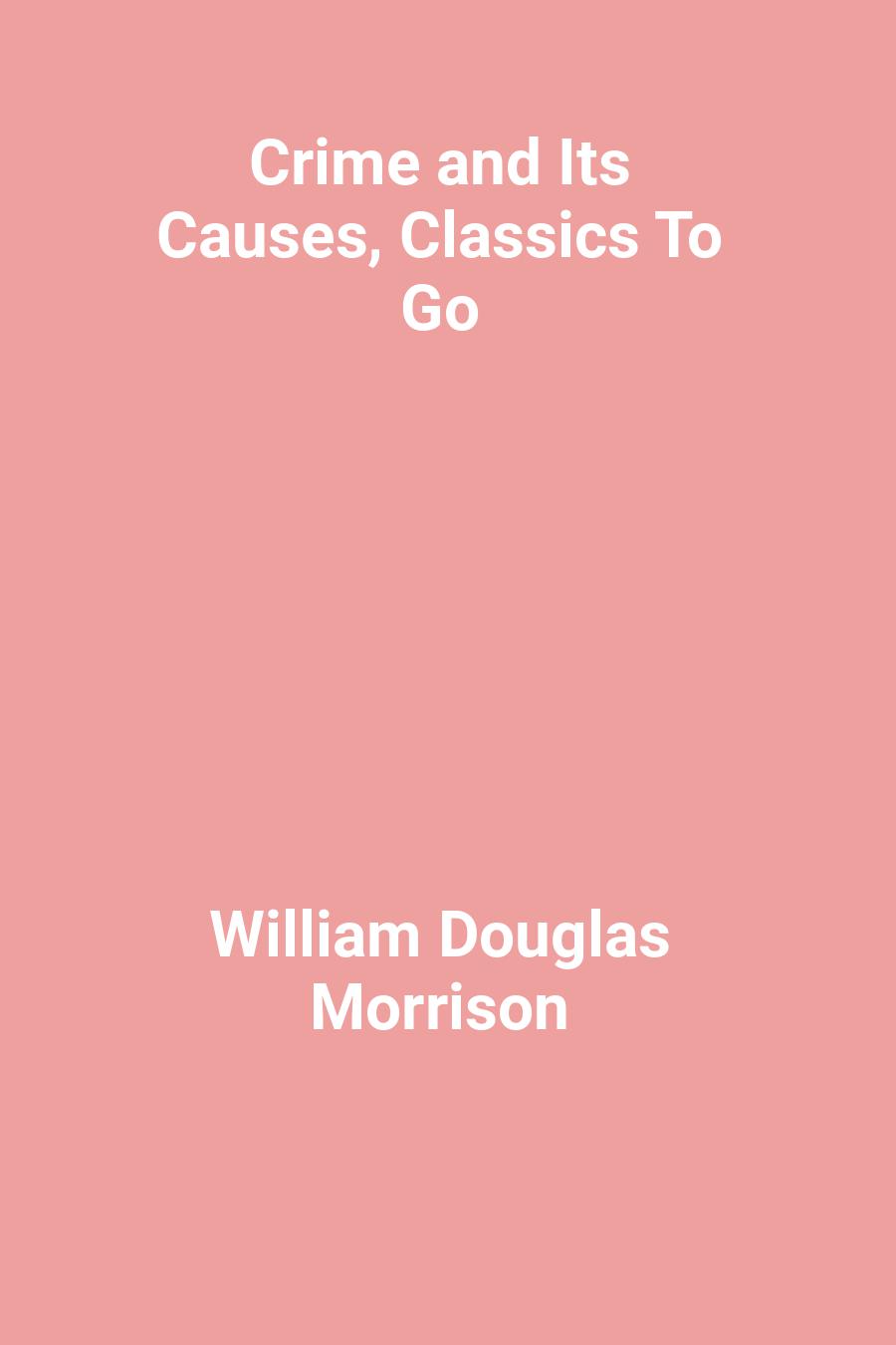 Crime and Its Causes, Classics To Go