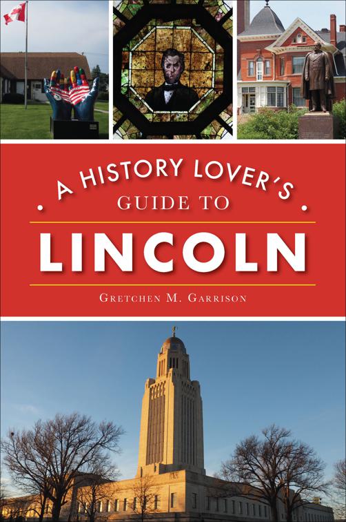 History Lover&#x27;s Guide to Lincoln, History &amp; Guide