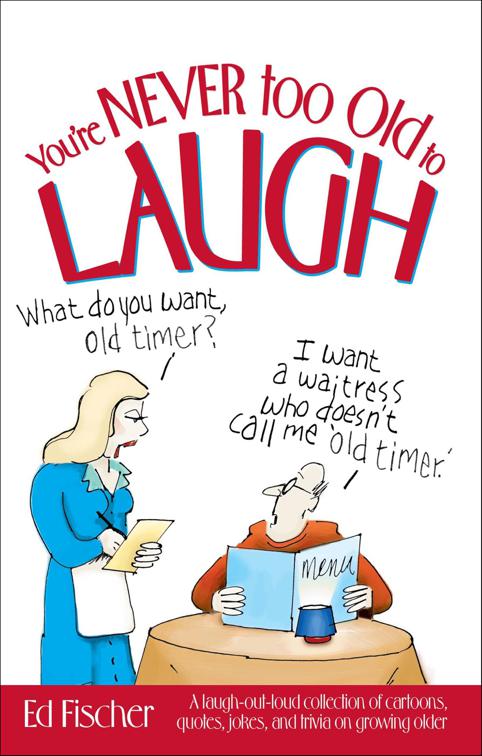 You&#x27;re Never too Old to Laugh