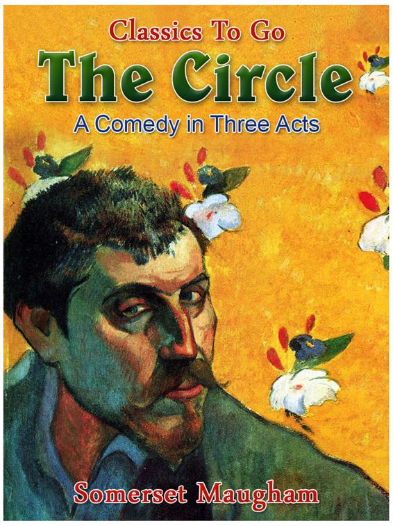 The Circle: A Comedy in Three Acts, Classics To Go