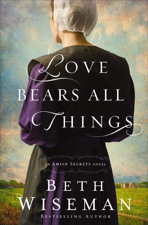 Love Bears All Things, The Amish Secrets Novels