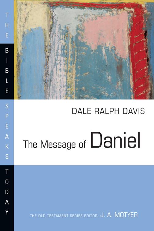 The Message of Daniel, The Bible Speaks Today Series