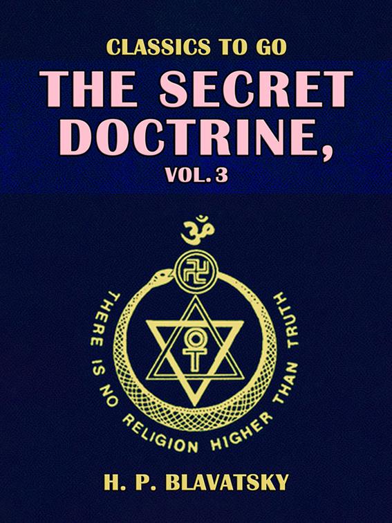 The Secret Doctrine, Vol. 3, Classics To Go