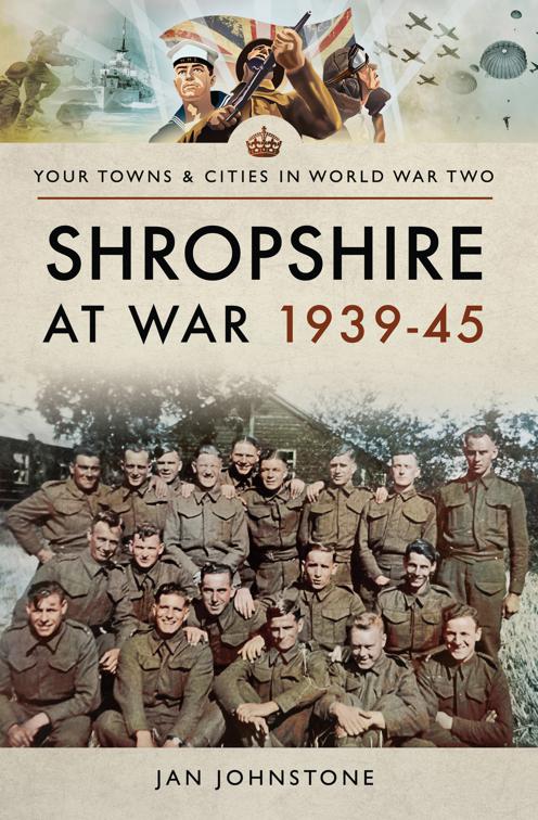 Shropshire at War, 1939–45, Your Towns &amp; Cities in World War Two